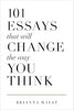 101 Essays That Will Change The Way You Think