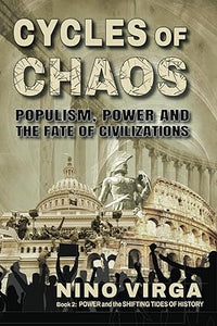 Cycles of Chaos: Populism, Power and the Fate of Civilizations