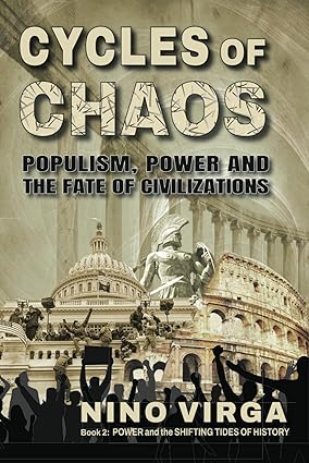 Cycles of Chaos: Populism, Power and the Fate of Civilizations