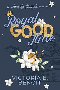 Royal Good Time: A Contemporary Royal Romance (Rowdy Royals Book 1)