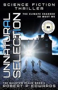 Unnatural Selection: A Science Fiction Thriller (The Quantum Realm Book 1)