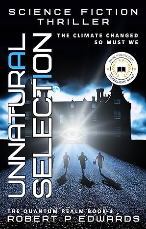 Unnatural Selection: A Science Fiction Thriller (The Quantum Realm Book 1)