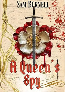 A queen’s spy tudor historical fiction book cover with a silver sword piercing a red and white flower