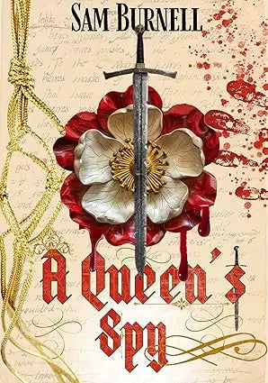 A queen’s spy tudor historical fiction book cover with a silver sword piercing a red and white flower