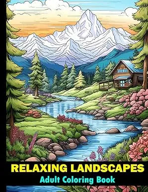Adult coloring book relaxing landscapes with a serene mountain valley wooden cabin flowing river and vibrant flora