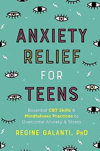 Teal book cover of Anxiety relief for teens with black and gold text and illustrated eyes pattern showing various expressions