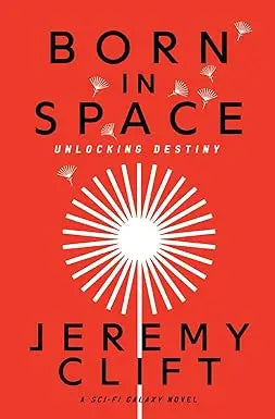 The book cover of born in space by jeremy clift features bold black text on red with white dandelion sunburst design