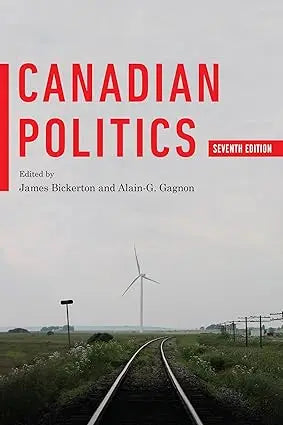 The book cover of Canadian Politics seventh edition features bold red text and is edited by James Bickerton and Alain G