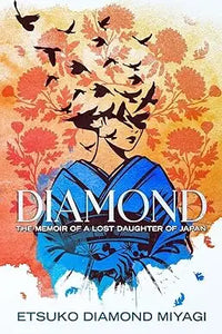 The cover of diamond the memoir of a lost daughter of Japan by Etsuko Diamond Miyagi features a woman in blue with black birds and orange floral patterns