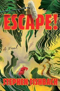 The book cover for escape by Stephen Fishbach features bold red letters with green foliage and abstract yellow patterns