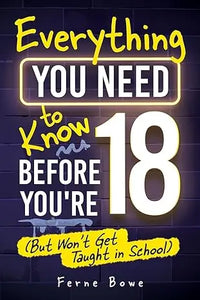 Book cover with bold neon text on dark brick background titled everything you need to know before youre 18 by ferne bowe
