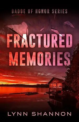 Fractured memories paperback book from badge of honor series by lynn shannon with bold pink text and lakeside cabin sunset background