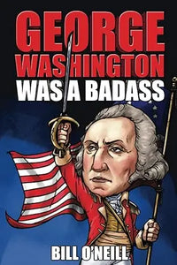 A cartoon illustration of george washington in a red coat holding a sword and american flag with bold text above on a product titled george washington was a badass