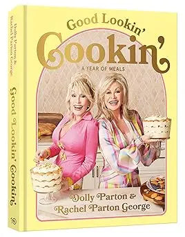 Yellow cookbook good lookin cookin a year of meals featuring dolly parton and rachel parton george on cover