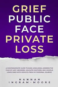 The book cover of grief public face private loss features bold gold text on deep purple with a torn paper effect