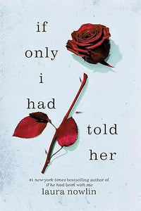 A soft blue textured book cover with a red rose titled if only i had told her by Laura Nowlin