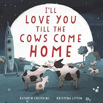 The book cover of i’ll love you till the cows come home features bold red text on a white moon with cartoon cows and a rocket on a dark blue night sky background