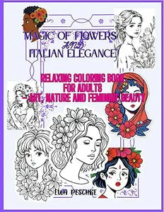 Magic of flowers and italian elegance adult coloring book with intricate floral and feminine line art illustrations