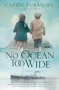 The book cover for no ocean too wide by carrie turansky shows two children in vintage clothes walking toward a ship over an open book