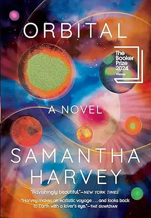 The cover of orbital a novel by Samantha Harvey features vibrant cosmic imagery with glowing planets and swirling nebulae