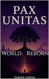 Book cover of pax unitas world reborn featuring bold white title and silhouette before ancient tree with glowing roots at twilight