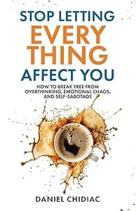 A white book cover titled stop letting everything affect you with bold orange and blue text and a coffee cup splash