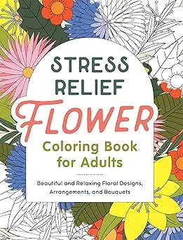 Stress relief flower coloring book for adults with vibrant colorful cover and outlined floral designs for relaxation