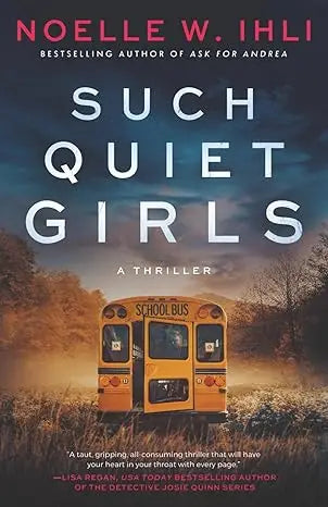 Such quiet girls a thriller product showing the back of a yellow school bus with black trim and faded school bus sign