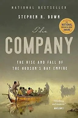 The company the rise and fall of the hudson’s bay empire national bestseller by stephen r hardcover book cover