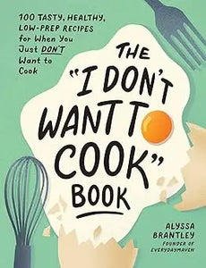 The i dont want to cook book features bold black lettering on a light green cover with kitchen utensil illustrations and an orange egg