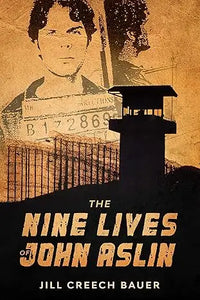 The nine lives of john aslin book cover features a sepia portrait with a prison guard tower and barred fence on parchment