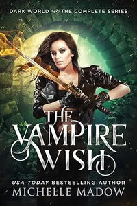 The vampire wish complete series book cover features a woman in black leather armor with a glowing sword and gothic arches