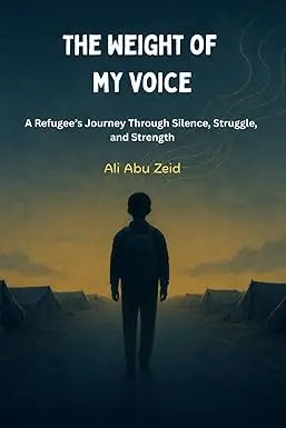 The weight of my voice book by ali abu zeid features a blue cover exploring a refugee’s journey through struggle and strength