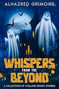 Book cover of whispers from the beyond features bold orange title on dark blue sky with ghostly figures and haunted castle