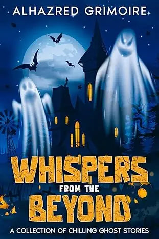 Book cover of whispers from the beyond features bold orange title on dark blue sky with ghostly figures and haunted castle